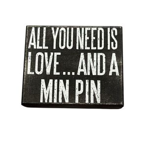 ALL YOU NEED IS LOVE AND A MIN PIN WOODEN BLACK WHITE HOME SMALL DECOR WALL SIGN